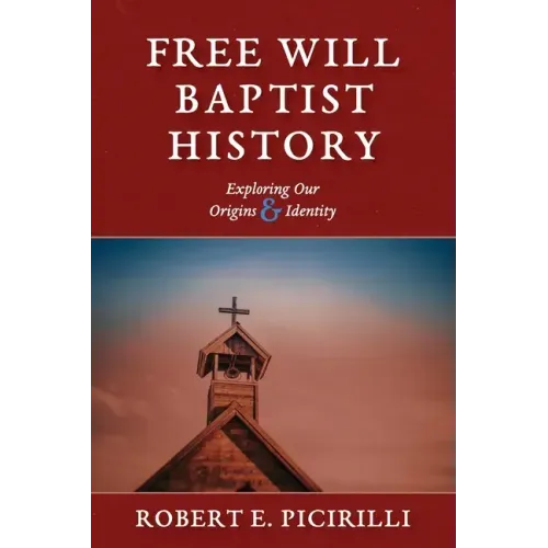 Free Will Baptist History: Exploring Our Origins & Identity