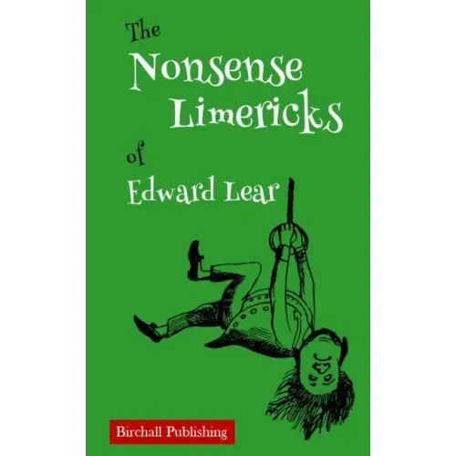 The Nonsense Limericks of Edward Lear: (Limerick Poems for Kids ages 8 and up)