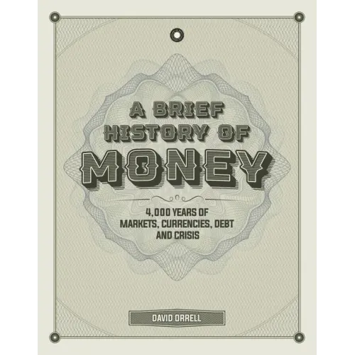 A Brief History of Money: 4000 Years of Markets, Currencies, Debt and Crisis
