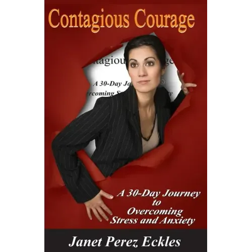Contagious Courage: A 30-Day Journey to Overcoming Stress and Anxiety