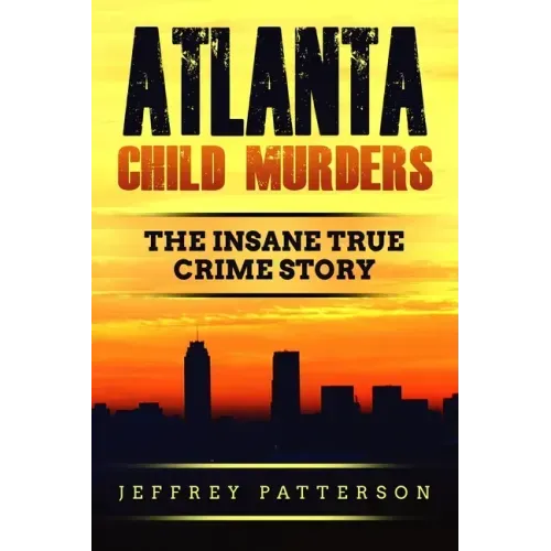 Atlanta Child Murders: The Insane True Crime Story
