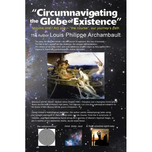 Circumnavigating the Globe of Existence: Volume One