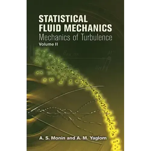 Statistical Fluid Mechanics, Volume II: Mechanics of Turbulence Volume 2