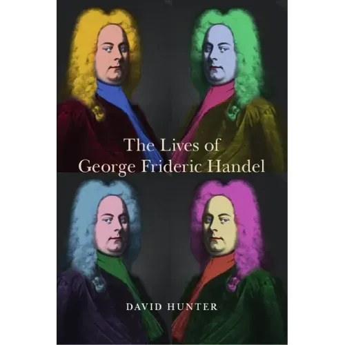 The Lives of George Frideric Handel