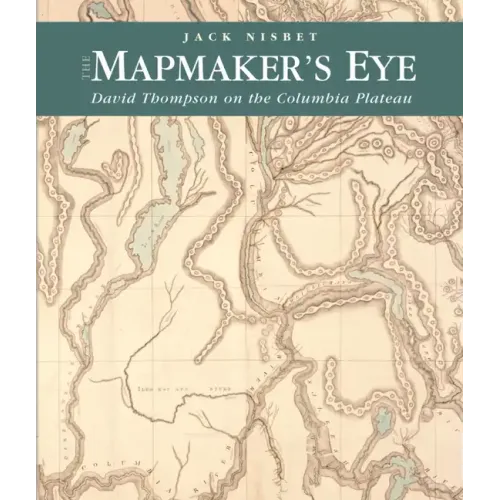 The Mapmaker's Eye: David Thompson on the Columbia Plateau