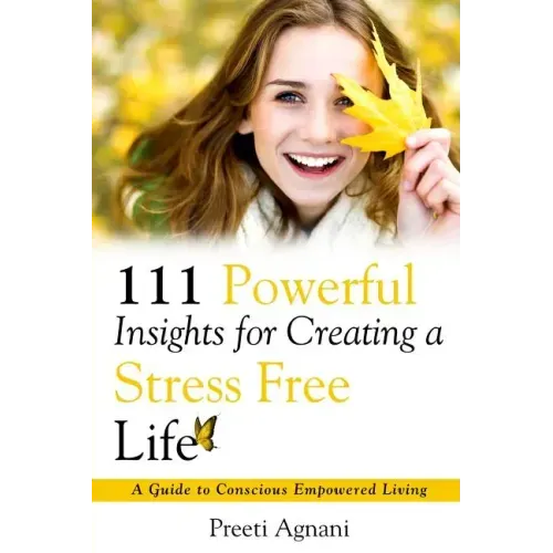 111 Powerful Insights for Creating a Stress Free Life