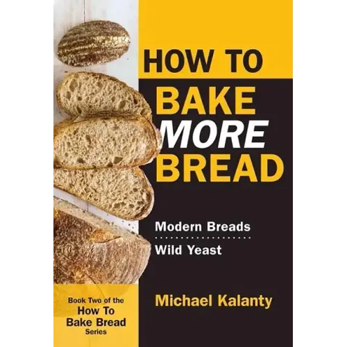 How to Bake More Bread: Modern Breads/Wild Yeast