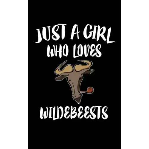 Just A Girl Who Loves Wildebeests: Animal Nature Collection