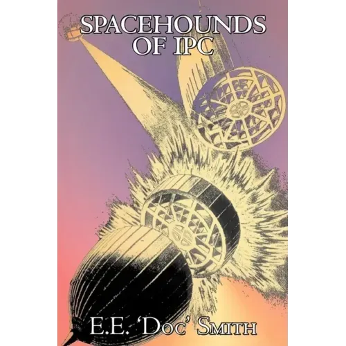 Spacehounds of IPC by E. E. 'Doc' Smith, Science Fiction, Adventure, Space Opera