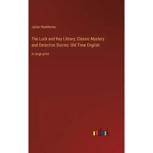 The Lock and Key Library; Classic Mystery and Detective Stories: Old Time English: in large print