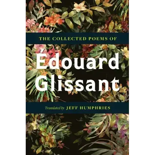 The Collected Poems of Édouard Glissant