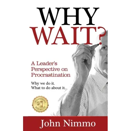 Why Wait?: A Leader's Perspective on Procrastination