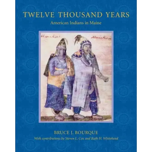 Twelve Thousand Years: American Indians in Maine