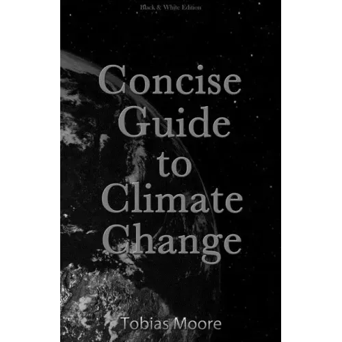 Concise Guide to Climate Change: black & white edition