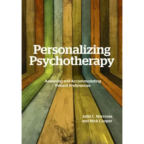 Personalizing Psychotherapy: Assessing and Accommodating Patient Preferences