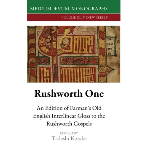 Rushworth One: An Edition of Farman's Old English Interlinear Gloss to the Rushworth Gospels (Oxford, Bodleian Library, MS Auct. D. 2.19)