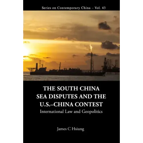South China Sea Disputes and the Us-China Contest, The: International Law and Geopolitics