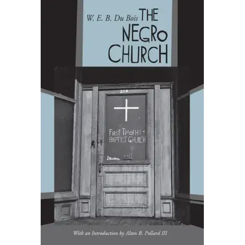 The Negro Church: With an Introduction by Alton B. Pollard III