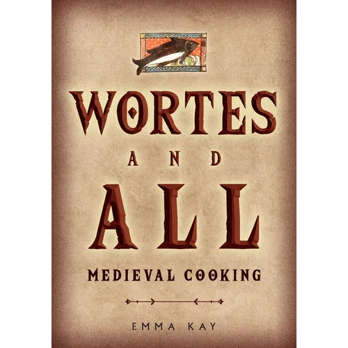 Wortes and All: Medieval Cooking