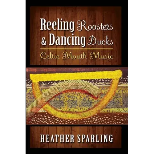 Reeling Roosters & Dancing Ducks: Celtic Mouth Music