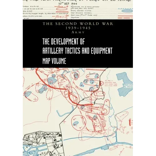 THE DEVELOPMENT OF ARTILLERY TACTICS AND EQUIPMENT - Map Volume