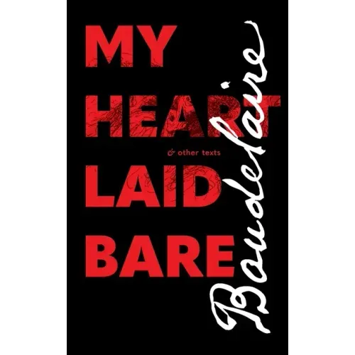 My Heart Laid Bare: & other texts