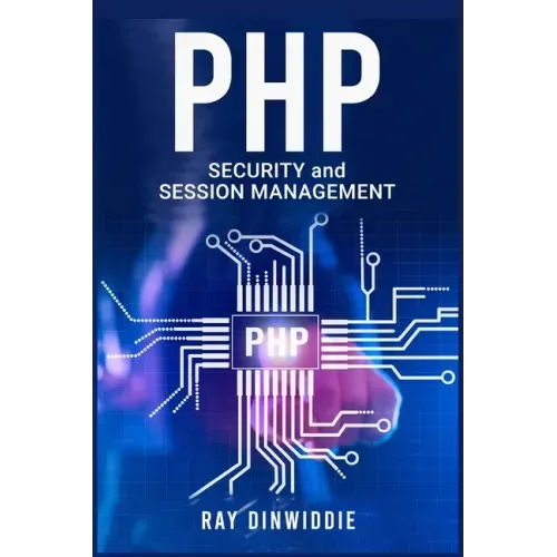 PHP Security and Session Management: Managing Sessions and Ensuring PHP Security (2022 Guide for Beginners)