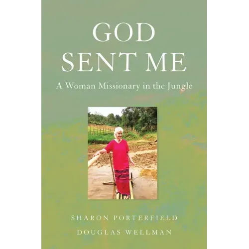 God Sent Me: A Woman Missionary in the Jungle