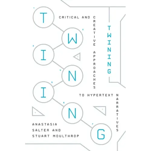 Twining: Critical and Creative Approaches to Hypertext Narratives