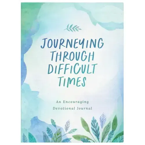 Journeying Through Difficult Times: An Encouraging Devotional Journal