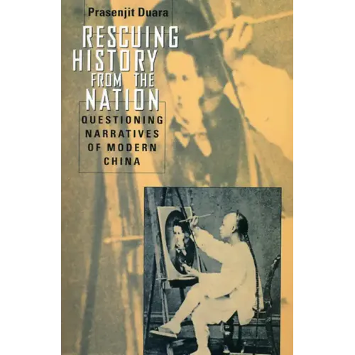 Rescuing History from the Nation: Questioning Narratives of Modern China
