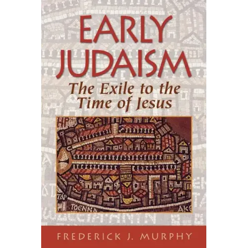 Early Judaism: The Exile to the Time of Christ