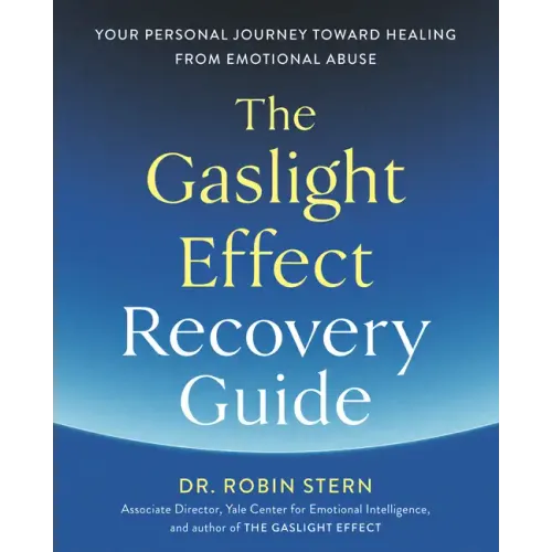 The Gaslight Effect Recovery Guide: Your Personal Journey Toward Healing from Emotional Abuse: A Gaslighting Book