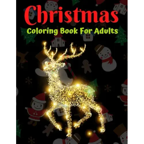Christmas Coloring Book For Adults: New and Expanded Editions, Ornaments, Christmas Trees, Wreaths, and More!