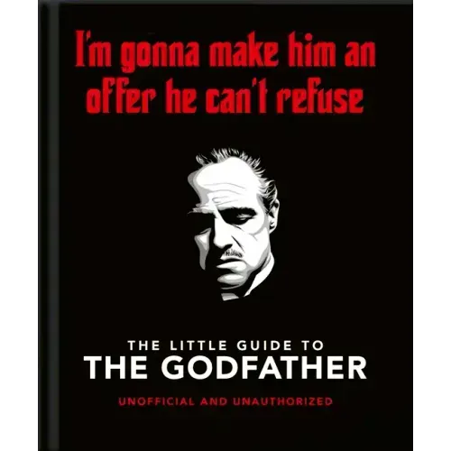 The Little Guide to the Godfather: I'm Gonna Make Him an Offer He Can't Refuse