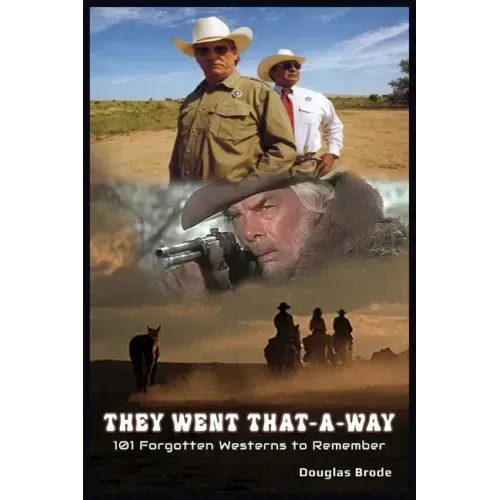 They Went That-A-Way - 101 Forgotten Westerns to Remember