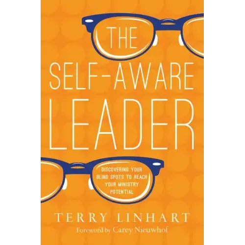 The Self-Aware Leader: Discovering Your Blind Spots to Reach Your Ministry Potential