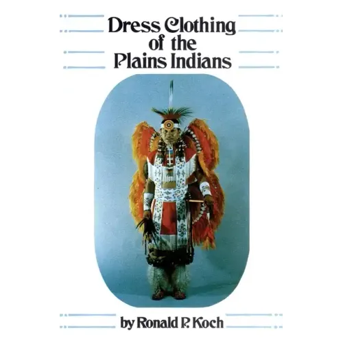 Dress Clothing of the Plains Indians: Volume 140