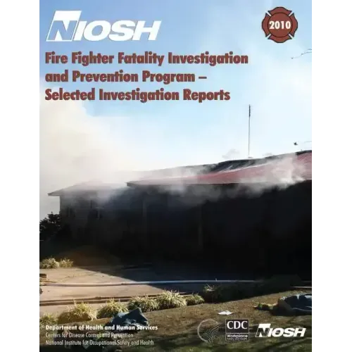 Fire Fighter Fatality Investigation and Prevention Program - Selected Investigation Reports