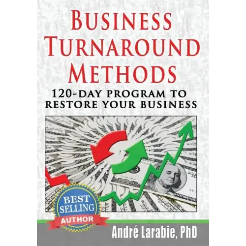 Business Turnaround Methods - 120-day Program To Restore Your Business