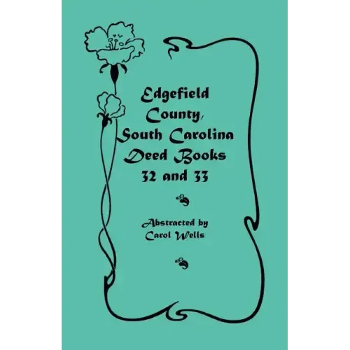 Edgefield County, South Carolina Deed Books 32 and 33