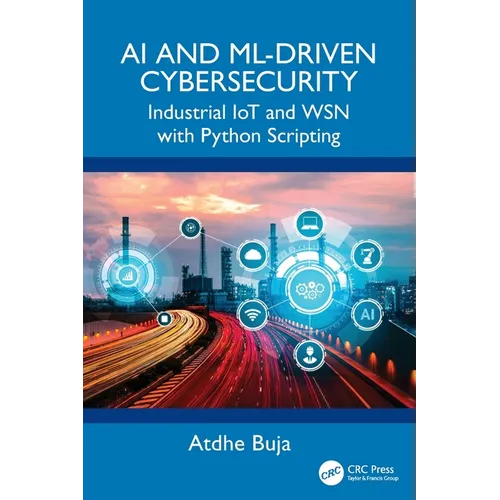 AI and ML-Driven Cybersecurity: Industrial Iot and Wsn with Python Scripting