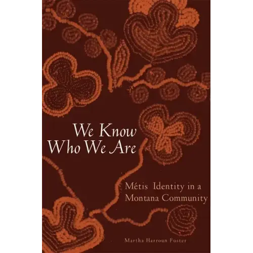 We Know Who We Are: Metis Identity in a Montana Community