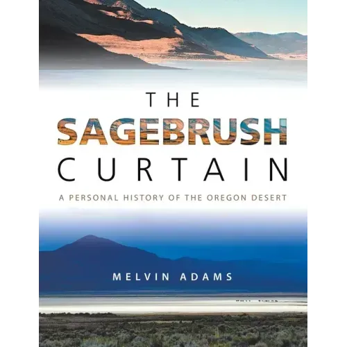 The Sagebrush Curtain: A Personal History of the Oregon Desert