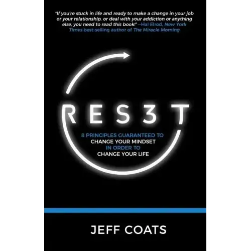 Res3t: 8 Principles Guaranteed to Change Your Mindset In Order To Change Your Life