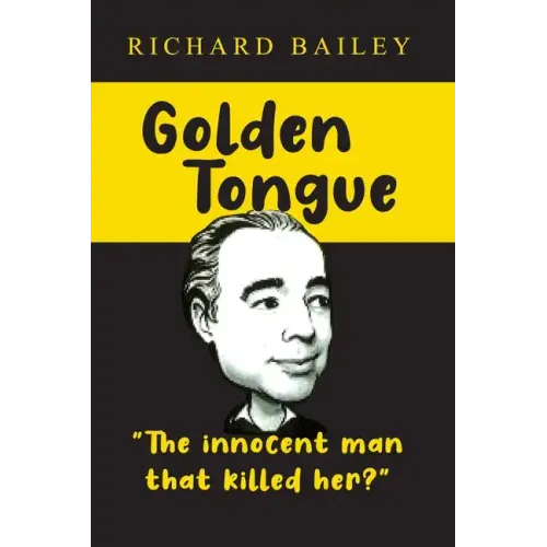 Golden Tongue: The Innocent Man that Killed Her?