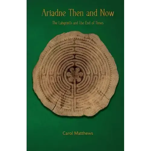 Ariadne Then and Now: The Labyrinth and the End of Times