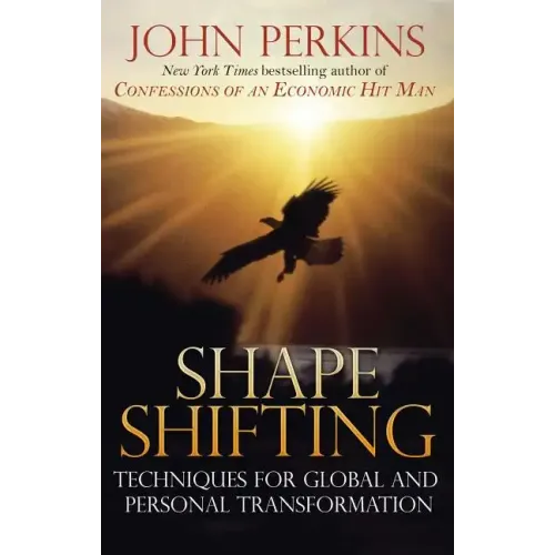 Shapeshifting: Techniques for Global and Personal Transformation
