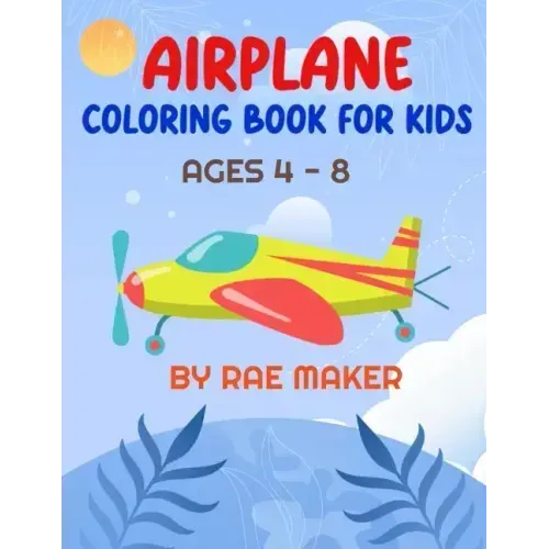 Airplane Coloring Book for Kids Ages 4 - 8