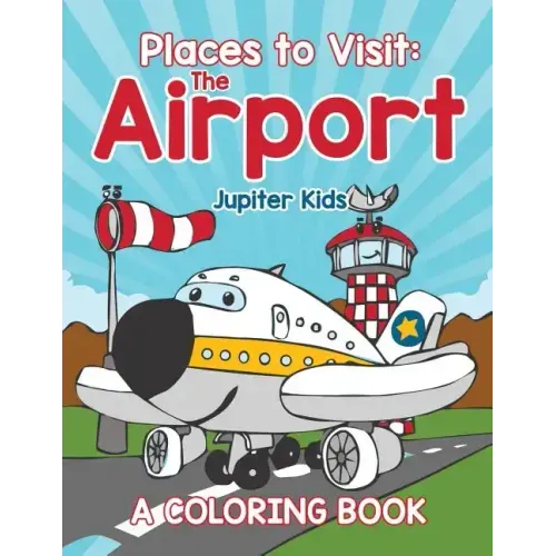 Places to Visit: The Airport (A Coloring Book)